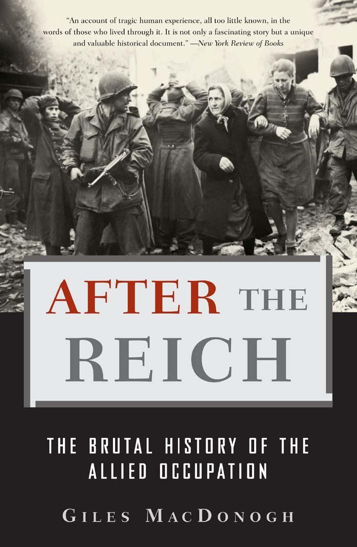 After the Reich: The Brutal History of the Allied Occupation by Giles MacDonogh