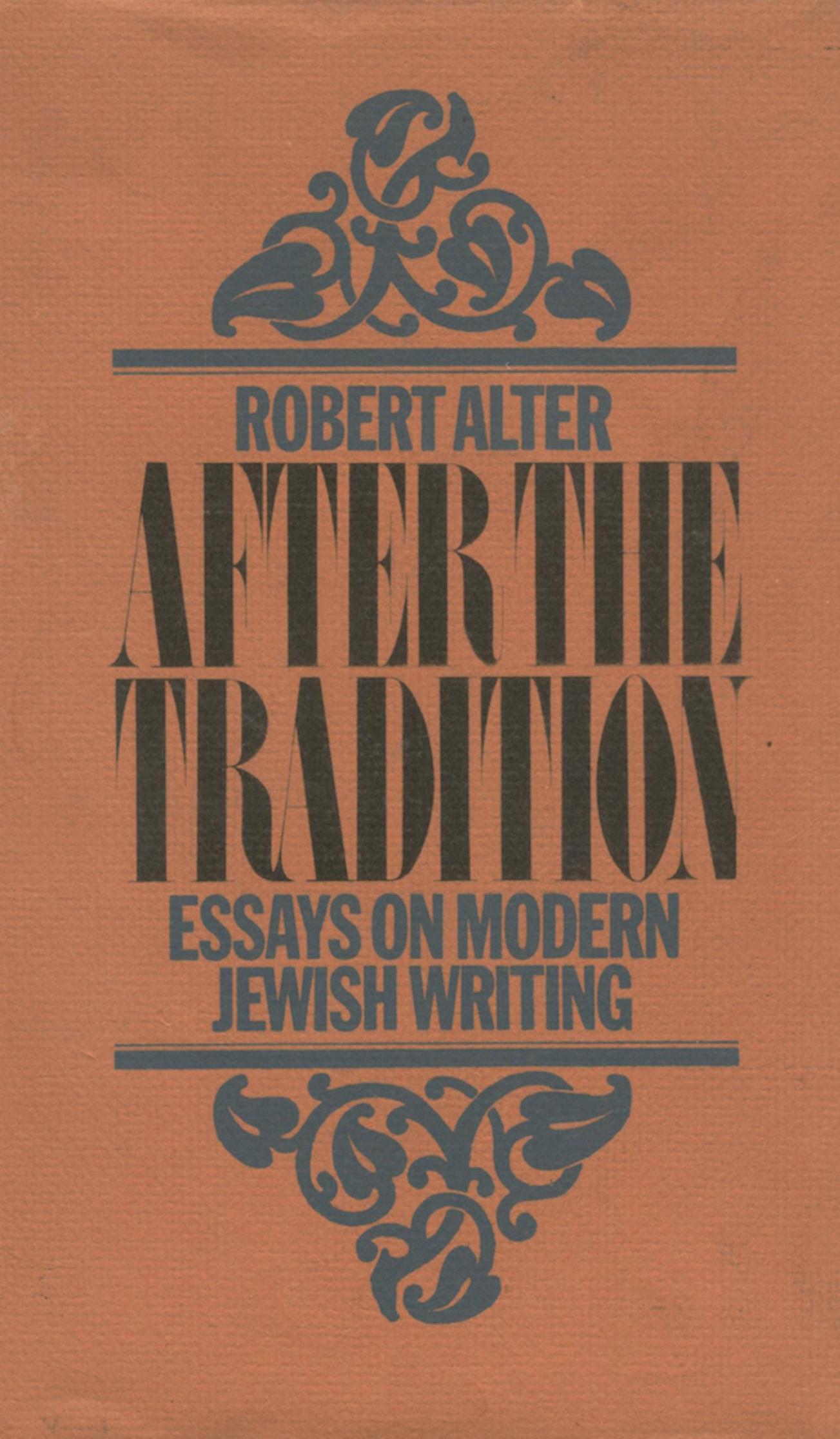 After the Tradition: Essays on Modern Jewish Writing by Robert Alter