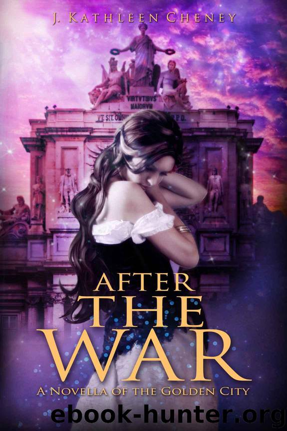 After the War: A Novella of the Golden City by J. Kathleen Cheney