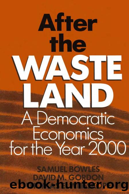 After the Waste Land : Democratic Economics for the Year 2000 by Samuel Bowles; David M. Gordon; Thomas E. Weisskopf