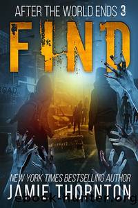After the World Ends: Find (Book 3) by Jamie Thornton