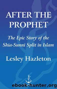 After the prophet: the epic story of the shia-sunni split in islam by Lesley Hazleton
