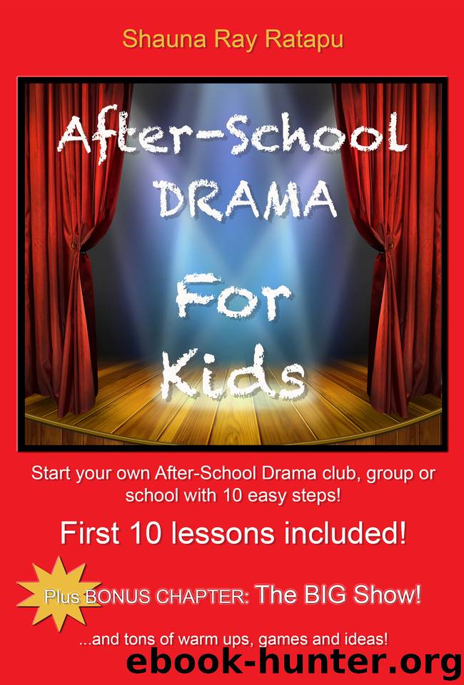 After-School Drama for Kids!: Start your own after-school drama club, group or school with 10 easy steps! First 10 lessons included! by Ratapu Shauna Ray