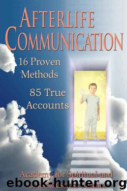 Afterlife Communication: 16 Proven Methods, 85 True Accounts by unknow