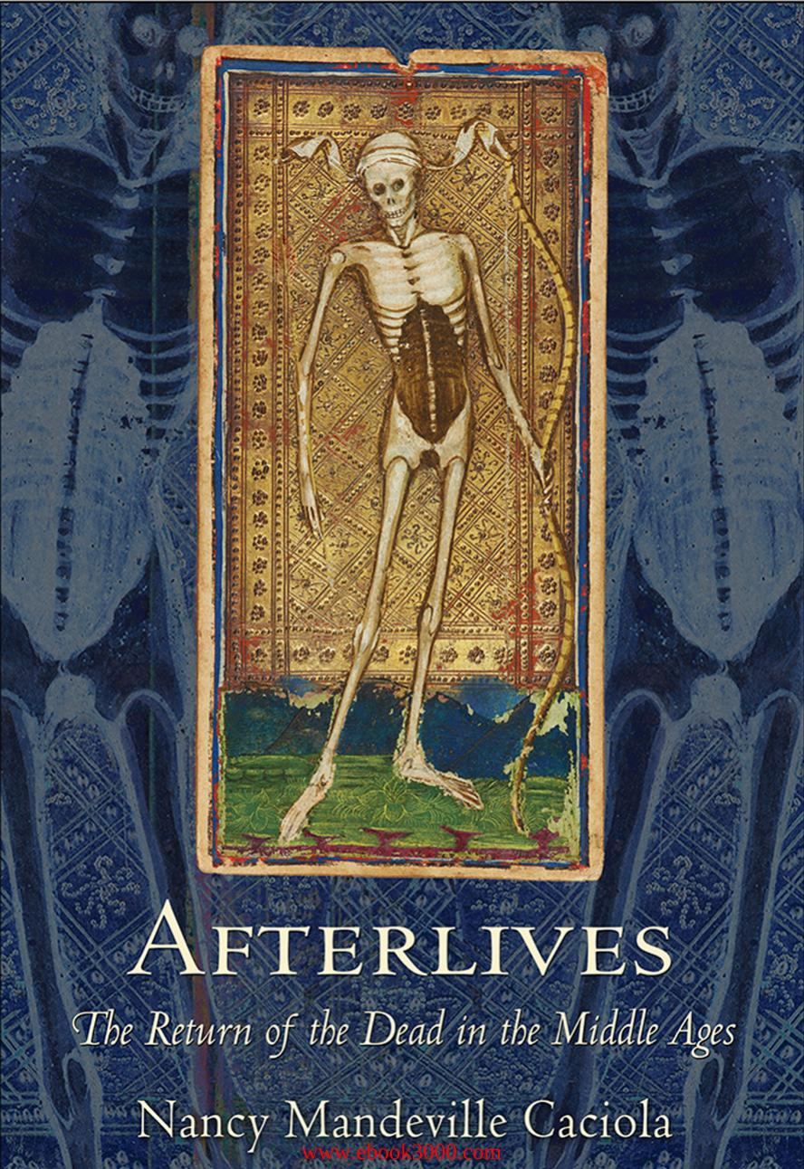 Afterlives: The Return of the Dead in the Middle Ages by Unknow