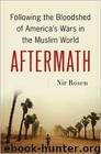 Aftermath: Following the Bloodshed of America's Wars in the Muslim World by Nir Rosen