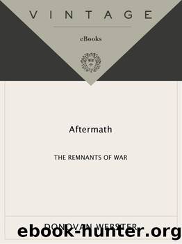 Aftermath: The Remnants of War: From Landmines to Chemical Warfare--The Devastating Effects of Modern Combat (Vintage) by Donovan Webster