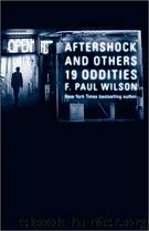 Aftershock & Others: 19 Oddities by F. Paul Wilson