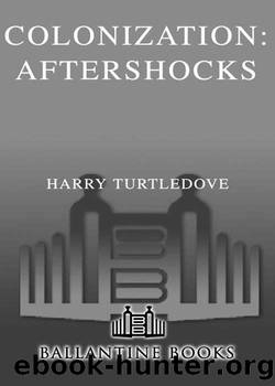 Aftershocks (Colonization, Book Three) by Harry Turtledove
