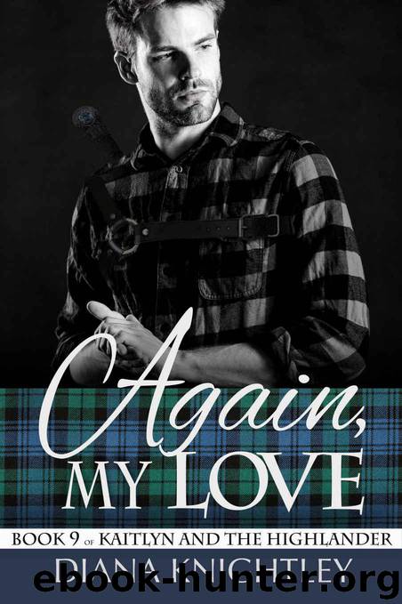 Again My Love (Kaitlyn and the Highlander Book 9) by Knightley Diana