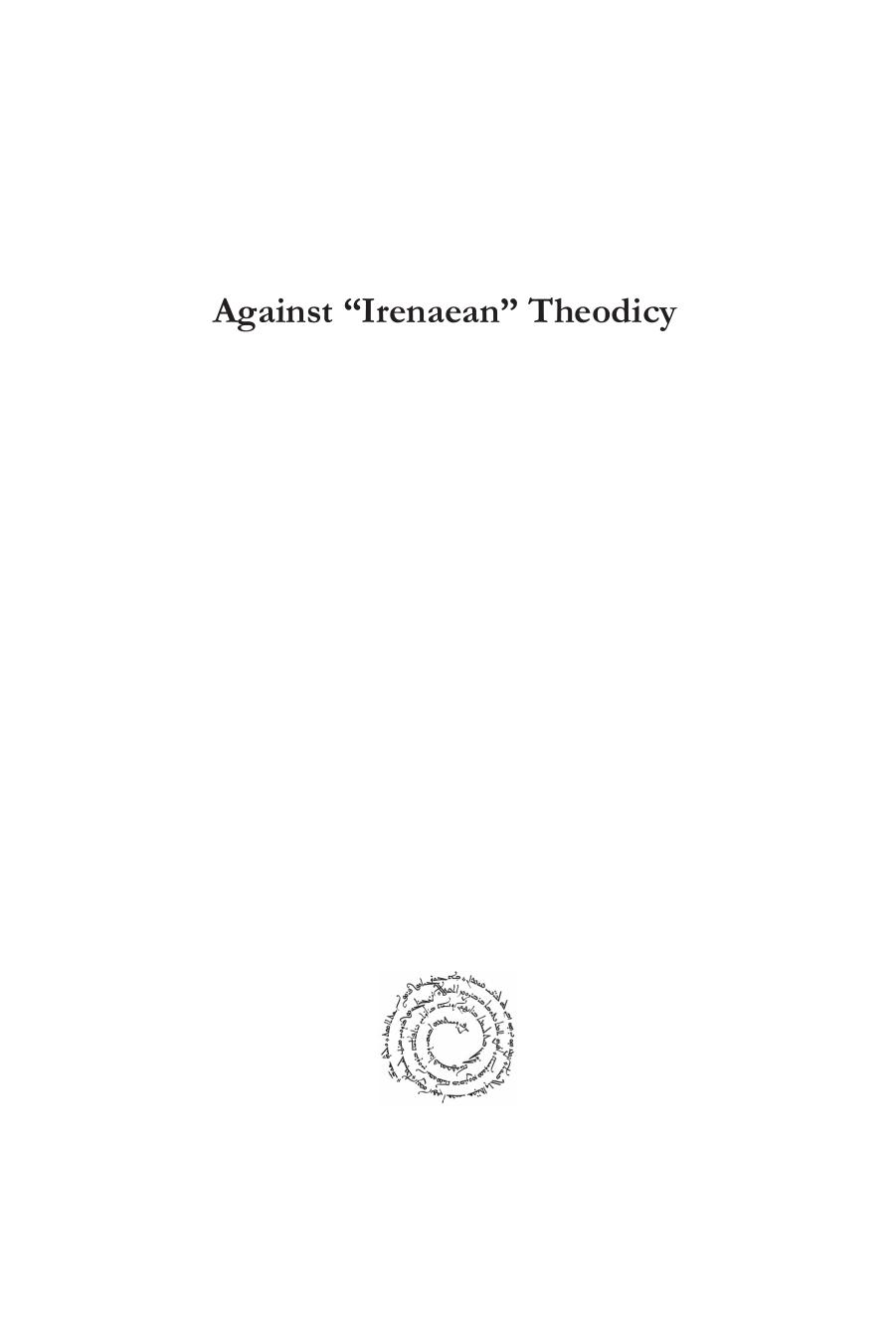 Against "Irenaean" Theodicy: A Refutation of John Hick's Use of Irenaeus by David Hionides