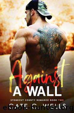 Against A Wall: A Stonecut County Romance by Cate C. Wells