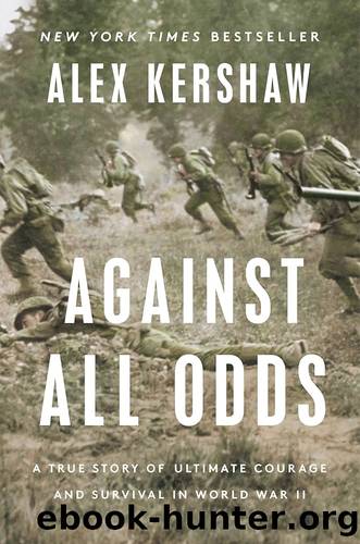 Against All Odds: A True Story of Ultimate Courage and Survival in World War II by Kershaw Alex