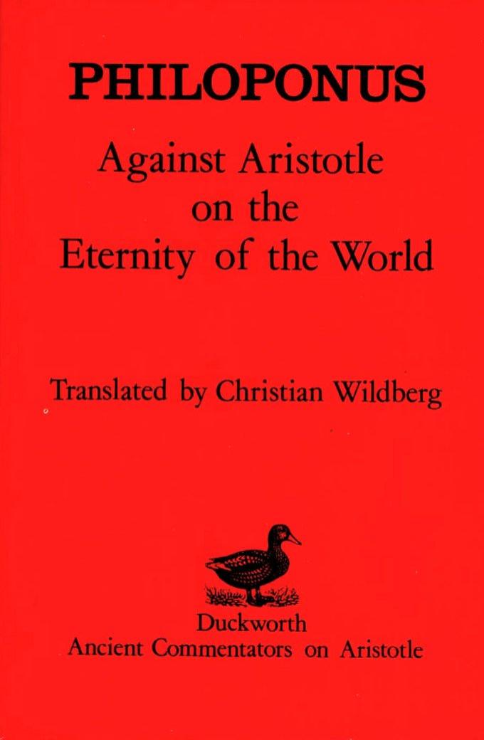 Against Aristotle on the Eternity of the World (Ancient Commentators on Aristotle) by Philoponus ; Christian Wildberg (translator)