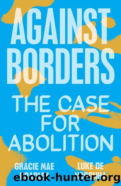 Against Borders: The Case for Abolition by Gracie Mae Bradley & Luke de Noronha