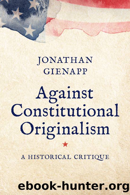 Against Constitutional Originalism by Jonathan Gienapp