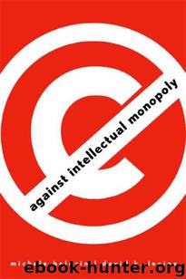 Against Intellectual Monopoly by Michele Boldrin;David K. Levine