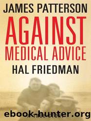 Against Medical Advice: One Family's Struggle With an Agonizing Medical Mystery by Patterson James & Friedman Hal