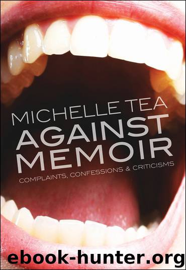 Against Memoir by Michelle Tea