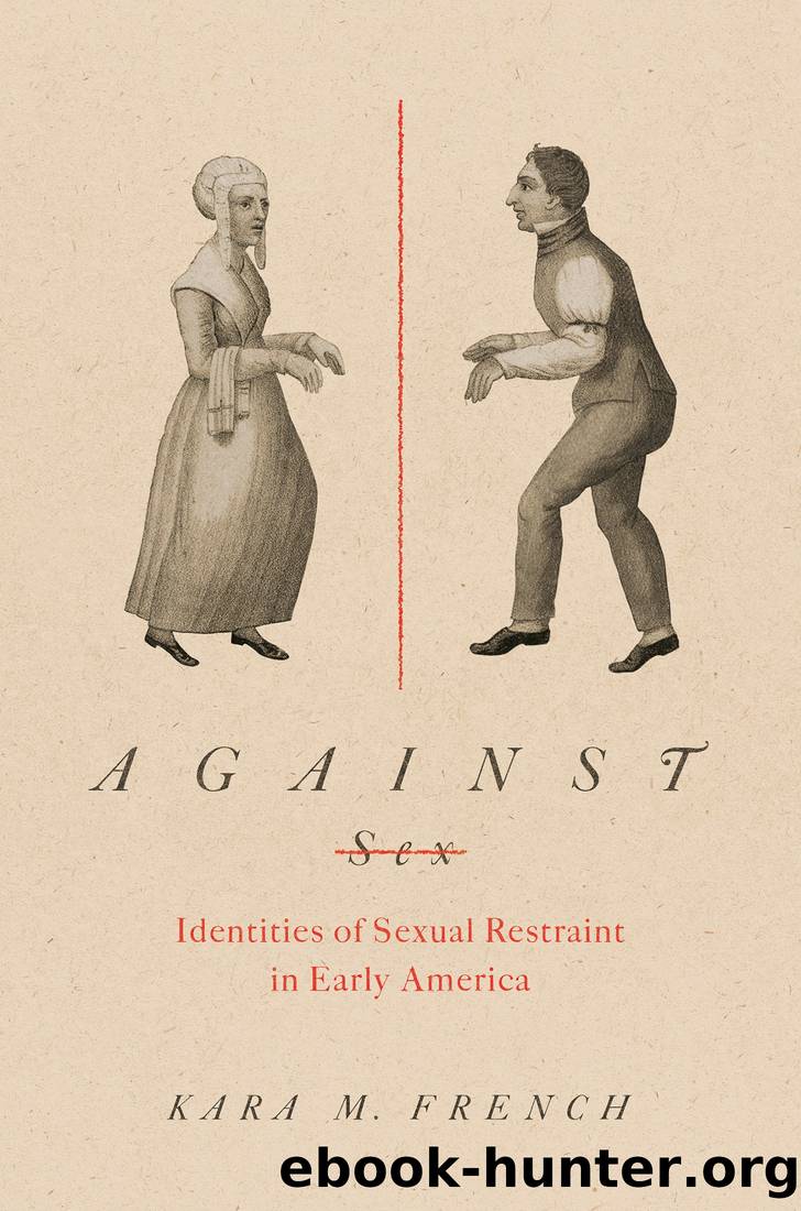 Against Sex: Identities of Sexual Restraint in Early America by Kara M. French