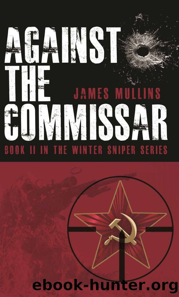 Against The Commissar: (Book II in The Winter Sniper Series) by James Mullins