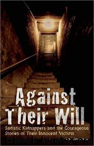Against Their Will: Sadistic Kidnappers and the Courageous Stories of Their Innocent Victims by Cawthorne Nigel