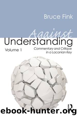 Against Understanding Volume 1 by Fink Bruce
