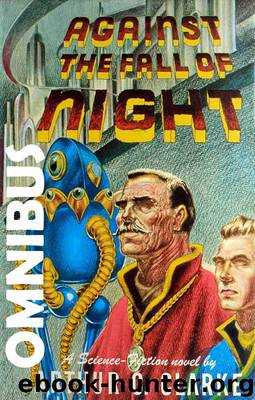 Against the Fall of Night - Omnibus by Arthur c Clarke & Gregory Benford