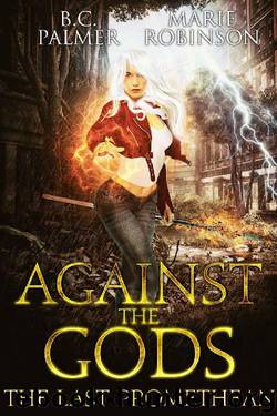 Against the Gods: The Last Promethean Book 2 by B.C. Palmer & Marie Robinson
