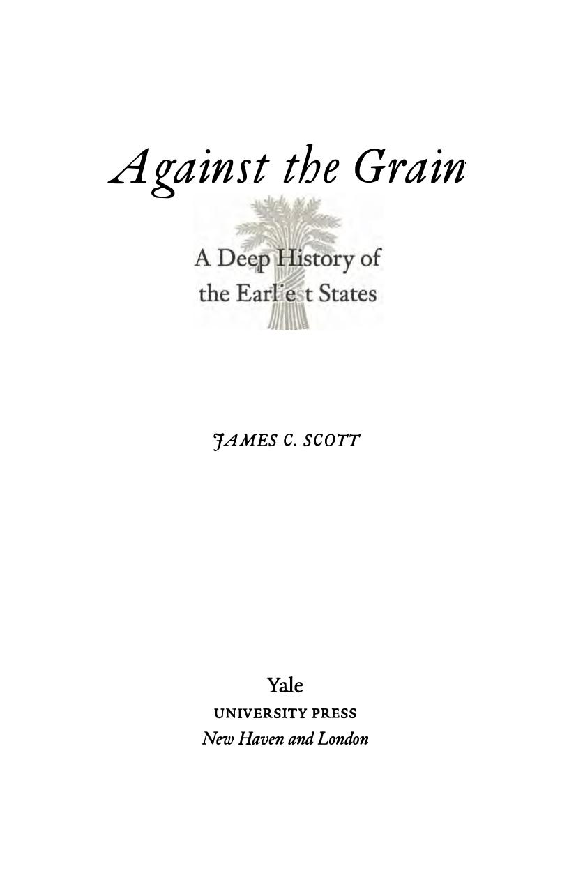 Against the Grain A Deep History of the Earliest States by James C. Scott by Unknown
