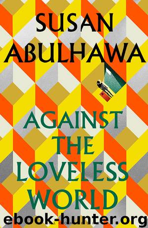Against the Loveless World by Susan Abulhawa