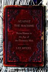 Against the Machine by Lee Siegel