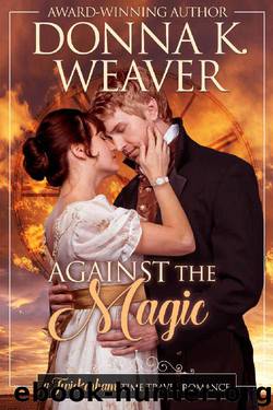 Against the Magic (Twickenham Time Travel Romance) by Donna K. Weaver
