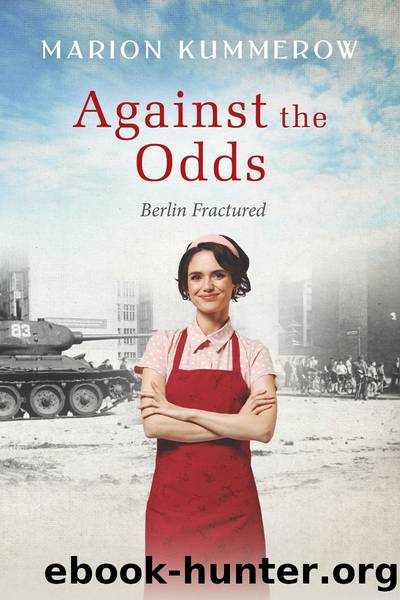 Against the Odds: A Cold War Tale of Chocolate, Courage, and Loyalty behind the Iron Curtain by Marion Kummerow