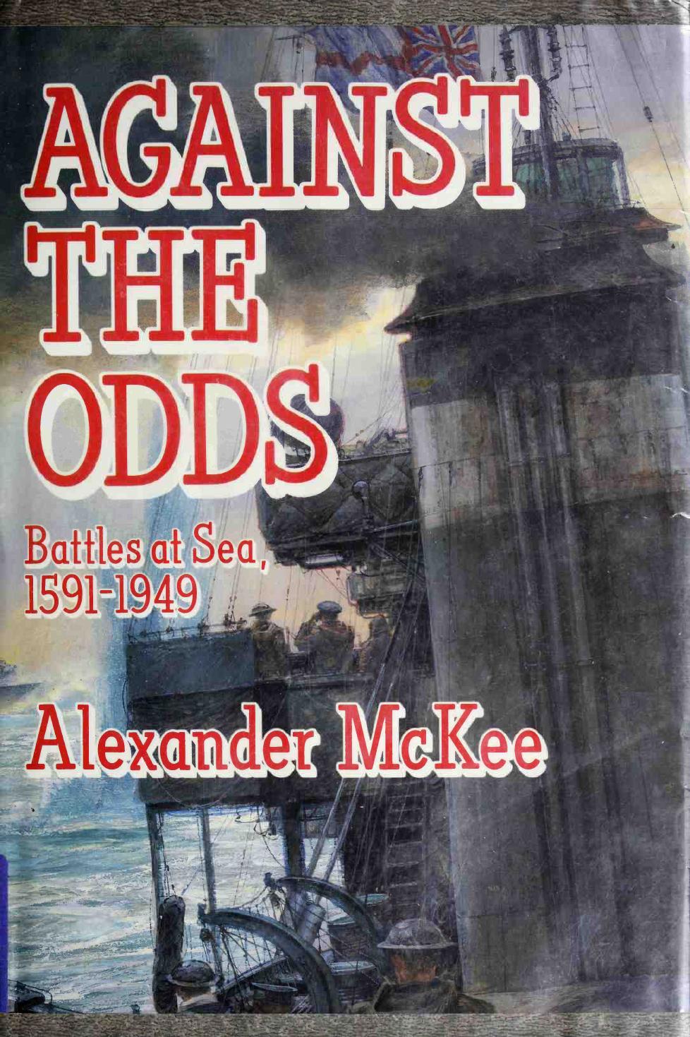 Against the Odds: Battles at Sea 1591-1949 by Unknow