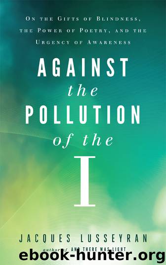 Against the Pollution of the I by Jacques Lusseyran