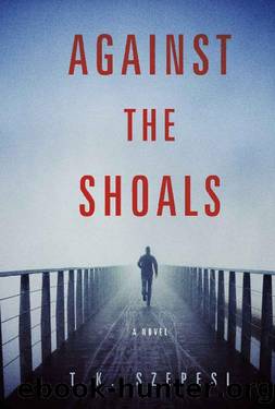 Against the Shoals by T K Szepesi