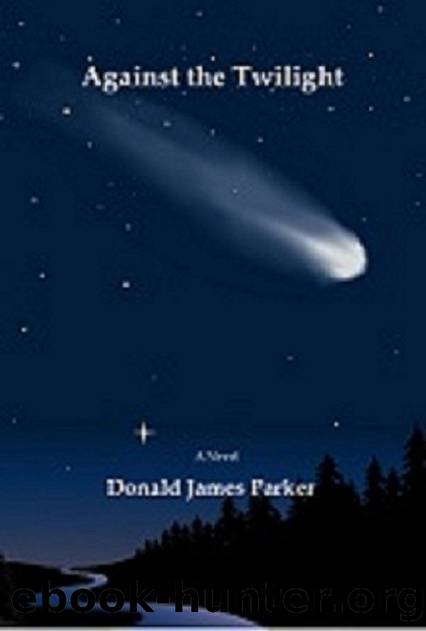 Against the Twilight by Donald James Parker
