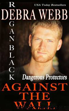 Against the Wall by Debra Webb & Regan Black