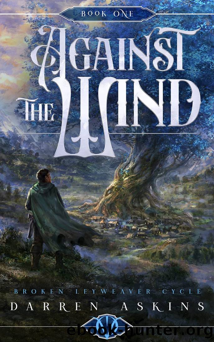 Against the Wind (Broken Leyweaver Cycle #1): An Epic Fantasy Adventure by Darren Askins