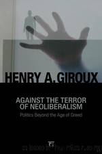 Against the terror of neoliberalism politics beyond the age of greed by Unknown