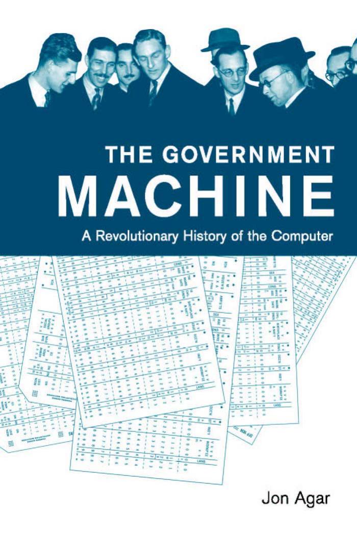 Agar Jon The Government Machine A Revolutionary History of the Computer by Unknown