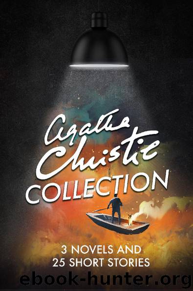 Agatha Christie Collection - 3 Novels And 25 Short Stories by Agatha Christie Ageless Reads