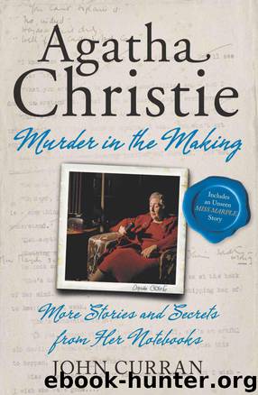Agatha Christie: Murder in the Making: More Stories and Secrets From Her Notebooks by John Curran