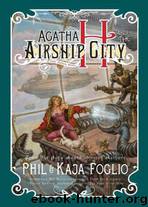 Agatha H. and the Airship City by Phil Foglio;Kaja Foglio