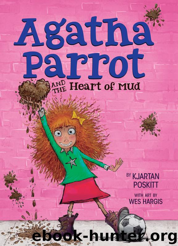 Agatha Parrot and the Heart of Mud by Kjartan Poskitt