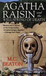Agatha Raisin and The Wellspring of Death by M. C Beaton