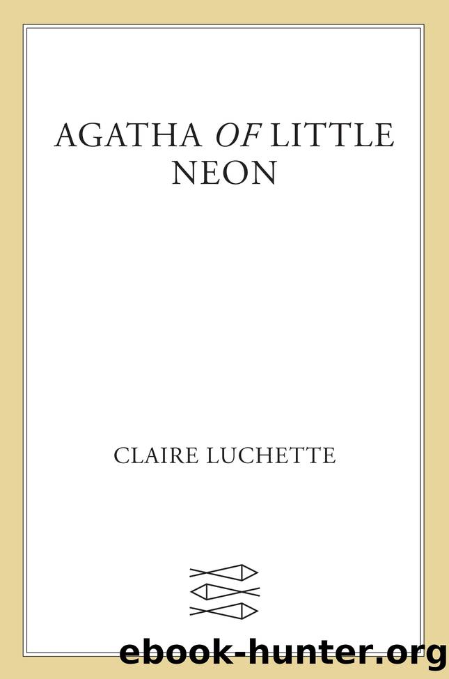 Agatha of Little Neon by Claire Luchette