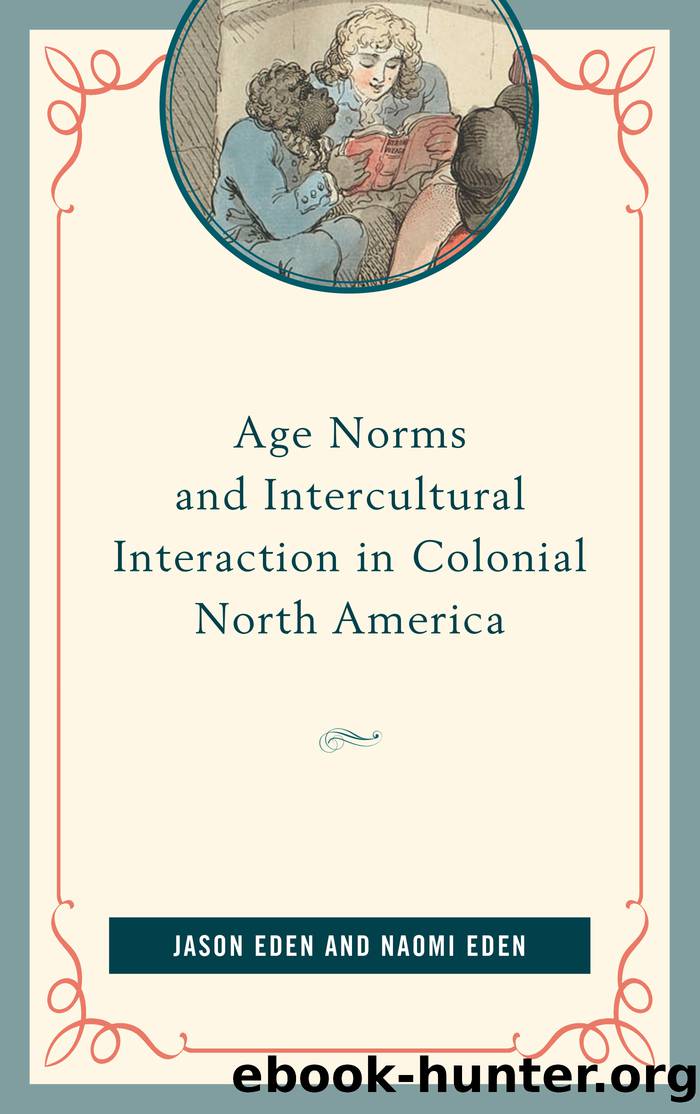 Age Norms and Intercultural Interaction in Colonial North America by Eden Jason;Eden Naomi;