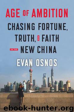 Age of Ambition: Chasing Fortune, Truth, and Faith in the New China by Osnos Evan